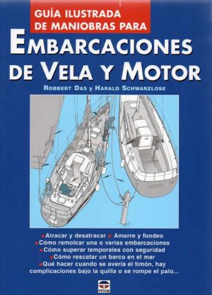 GUIA ILUSTRADA DE MANIOBRAS PARA EMBARCACIONES DE VELA Y MOTOR