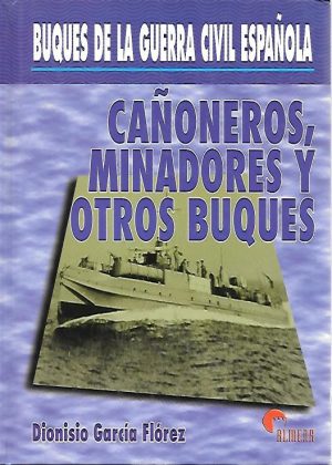 BUQUES DE LA GUERRA CIVIL ESPAÑOLA. CAÑONEROS, MINADORES Y OTROS BUQUES