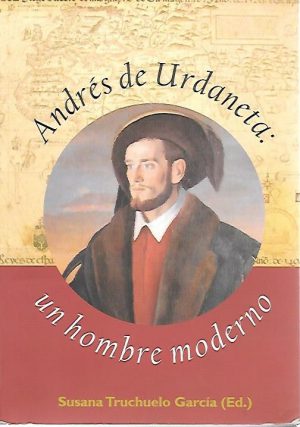 ANDRES DE URDANETA UN HOMBRE MODERNO