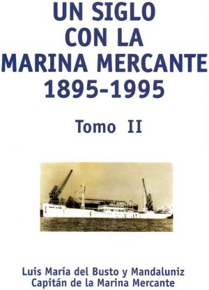 UN SIGLO CON LA MARINA MERCANTE 1895-1995 TOMO II