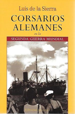 CORSARIOS ALEMANES EN 2ªG.M.