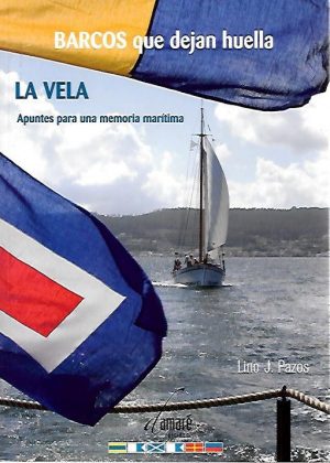 BARCOS QUE DEJAN HUELLA. LA VELA