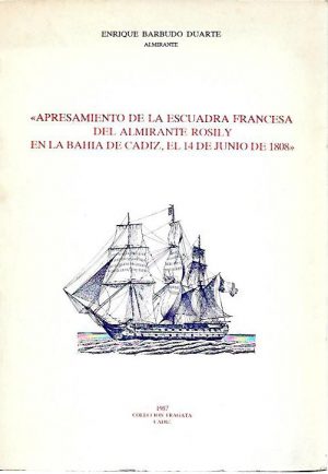 APRESAMIENTO DE LA ESCUADRA FRANCESA DEL ALMIRANTE ROSILY EN LA BAHIA DE CA