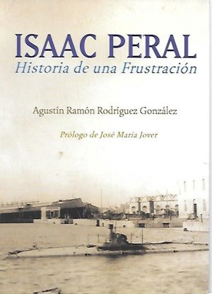 ISAAC PERAL.  HISTORIA DE UNA FRUSTRACION