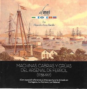 MACHINAS, CABRIAS Y GRUAS DEL ARSENAL DE FERROL 1738-1917