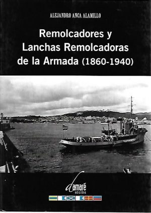 REMOLCADORES Y LANCHAS REMOLCADORAS DE LA ARMADA (1860-1940)