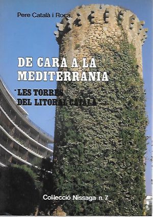 DE CARA A LA MEDITERRANIA. LES TORRES DEL LITORAL CATALA