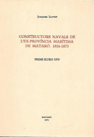 CONSTRUCTORS NAVALS DE L'EX-PROVINCIA MARITIMA DE MATARO 1816-1875