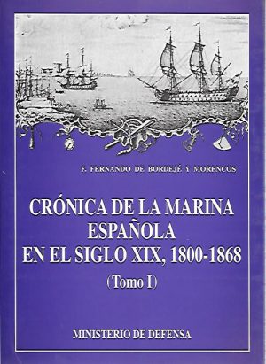 CRONICA DE LA MARINA ESPAÑOLA EN EL S.XIX, 1800-1868 TOMO I