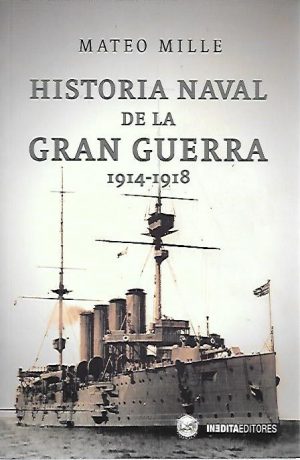 HISTORIA NAVAL DE LA GRAN GUERRA 1914-1918