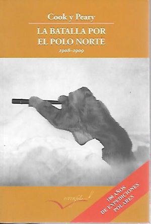 LA BATALLA POR EL POLO NORTE 1908-1909