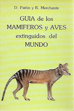 GUIA DE MAMIFEROS Y AVES EXTINGUIDOS DEL MUNDO