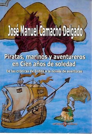 PIRATAS MARINOS Y AVENTUREROS EN CIEN AÑOS DE SOLEDAD