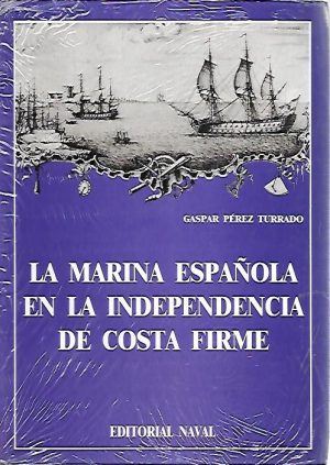 LA MARINA ESPAÑOLA EN LA INDEPENDENCIA DE COSTA FIRME