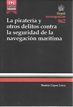 LA PIRATERIA Y OTROS DELITOS CONTRA LA SEGURIDAD DE LA NAVEGACION MARITIMA