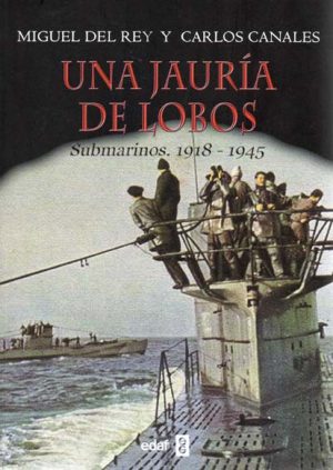 UNA JAURIA DE LOBOS. SUBMARINOS 1918-1945