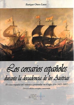 LOS CORSARIOS ESPAÑOLES DURANTE LA DECADENCIA DE LOS AUSTRIAS