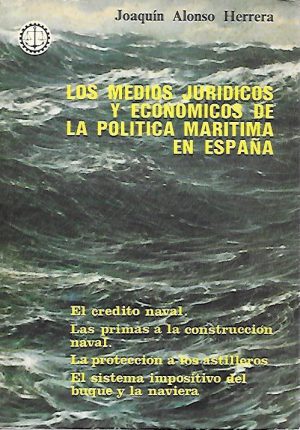 LOS MEDIOS JURIDICOS Y ECONOMICOS DE LA POLITICA MARITIMA EN ESPAÑA