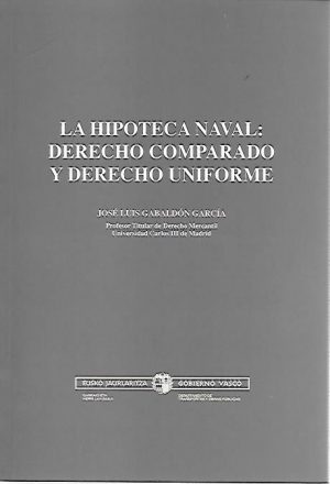 LA HIPOTECA NAVAL: DERECHO COMPARADO Y DERECHO UNIFORME