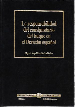 LA RESPONSABILIDAD DEL CONSIGNATARIO DEL BUQUE EN EL DERECHO ESPAÑOL