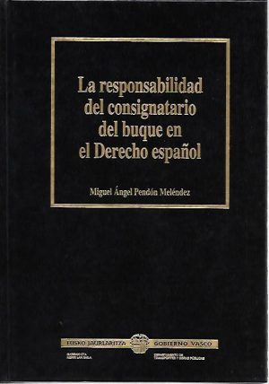 LA RESPONSABILIDAD DEL CONSIGNATARIO DEL BUQUE EN EL DERECHO ESPAÑOL