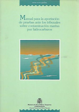 MANUAL PARA LA APORTACION DE PRUEBAS ANTE LOS TRIBUNALES SOBRE CONTAMINACIO