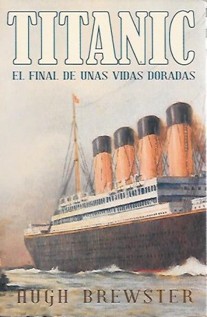 TITANIC EL FINAL DE UNAS VIDAS DORADAS