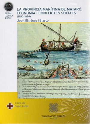 LA PROVINCIA MARITIMA DE MATARO. ECONOMIA I CONFLICTES SOCIALS 1750-1870