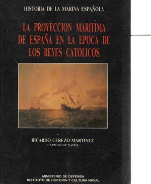 LA PROYECCCION MARITIMA DE ESPAÑA EN LA EPOCA DE LOS REYES CATOLICOS