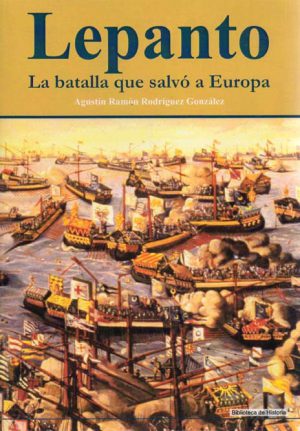 LEPANTO. LA BATALLA QUE SALVO A EUROPA