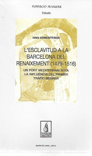 L'ESCLAVITUD A LA BARCELONA DEL RENAIXEMENT (1479-1516)
