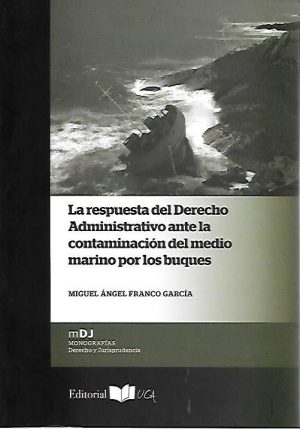 LA RESPUESTA DEL DERECHO ADMINISTRATIVO ANTE LA CONTAMINACION DEL MEDIO MARINO POR LOS BUQUES