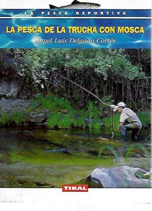 LA PESCA DE LA TRUCHA CON MOSCA