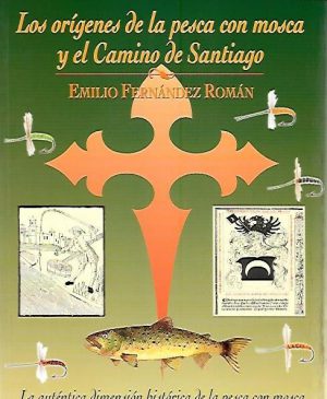 LOS ORIGENES DE LA PESCA CON MOSCA Y EL CAMINO DE SANTIAGO