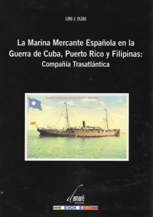 LA MARINA MERCANTE ESPAÑOLA EN LA GUERRA DE CUBA, PUERTO RICO Y FILIPINAS