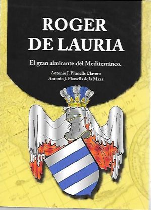 ROGER DE LAURIA EL GRAN ALMIRANTE DEL MEDITERRANEO