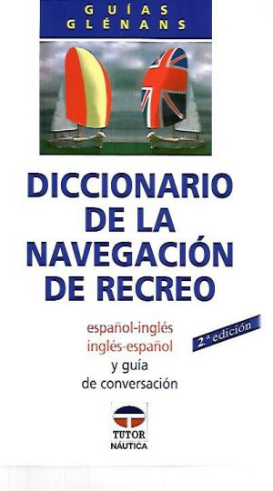 DICCIONARIO DE LA NAVEGACION DE RECREO ESP-INGL. ING-ESP