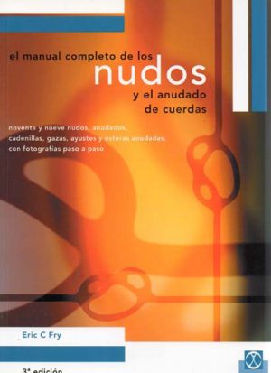 EL MANUAL COMPLETO DE LOS NUDOS Y ANUDADOS DE CUERDAS