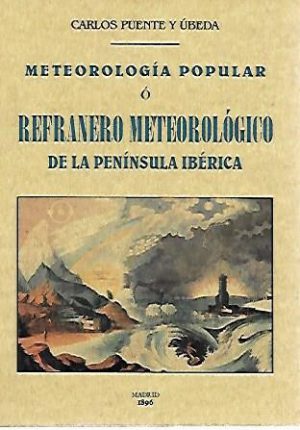METEOROLOGIA POPULAR O REFRANERO METEOROLOGICO DE LA PENINSULA IBERICA