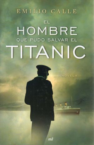 EL HOMBRE QUE PUDO SALVAR EL TITANIC