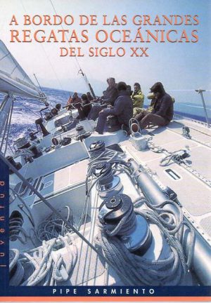 A BORDO DE LAS GRANDES REGATAS OCEANICAS DEL SIGLO XX