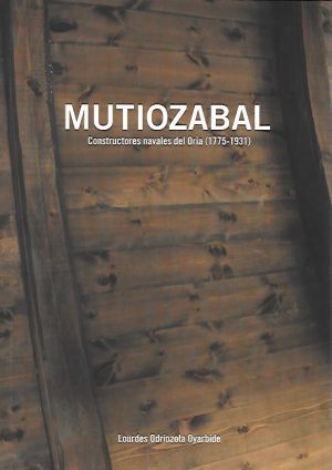 MUTIOZABAL. CONSTRUCTORES NAVALES DEL ORIA (1775-1931)