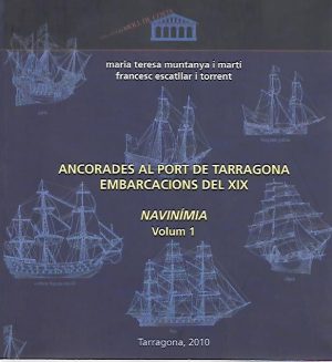 ANCORADES AL PORT DE TARRAGONA EMBARCACIONS DEL SEGLE XIX VOL. 1