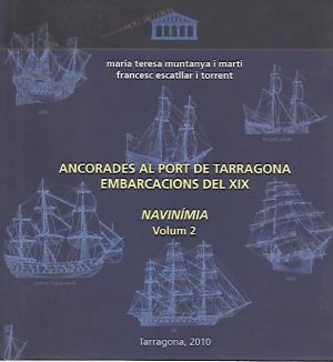 ANCORADES AL PORT DE TARRAGONA EMBARCACIONS DEL SEGLE XIX. VOL. 2