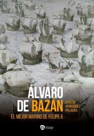 alvaro de bazan el mejor marino de felipe ii