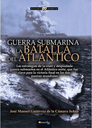 GUERRA SUBMARINA LA BATALLA DEL ATLANTICO