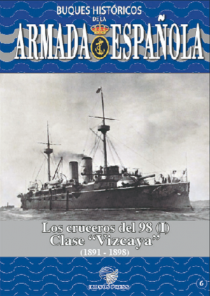 BUQUES HISTÓRICOS DE LA ARMADA ESPAÑOLA LOS CRUZEROS DEL 98 CLASE VIZCAYA