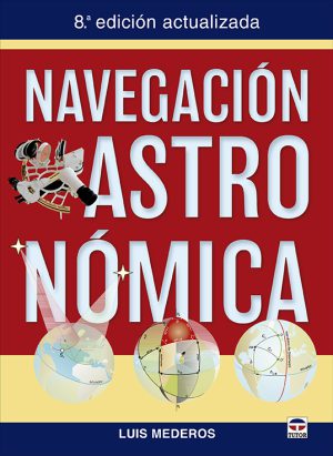 NAVEGACIÓN ASTRONÓMICA. 8ª EDICIÓN ACTUALIZADA